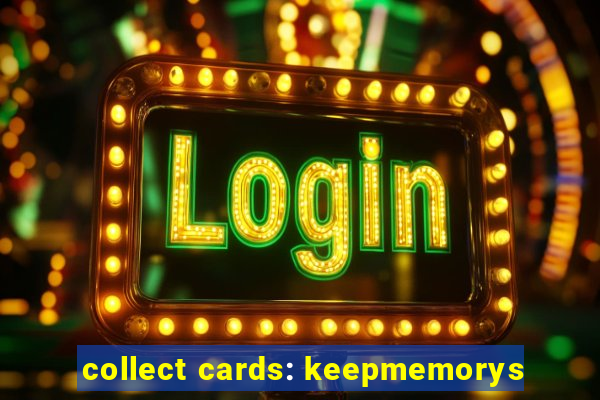 collect cards: keepmemorys